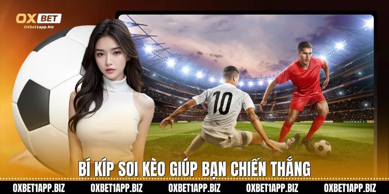 Kèo Bóng Đá Tại Oxbet Là Lựa Chọn Hoàn Hảo Cho Mọi Cược Thủ Bí kíp soi kèo giúp bạn chiến thắng