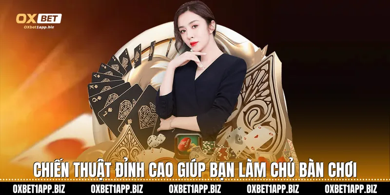 Poker Oxbet - Đỉnh Cao Game Bài Đổi Thưởng Quốc Tế Chiến thuật đỉnh cao giúp bạn làm chủ bàn chơi