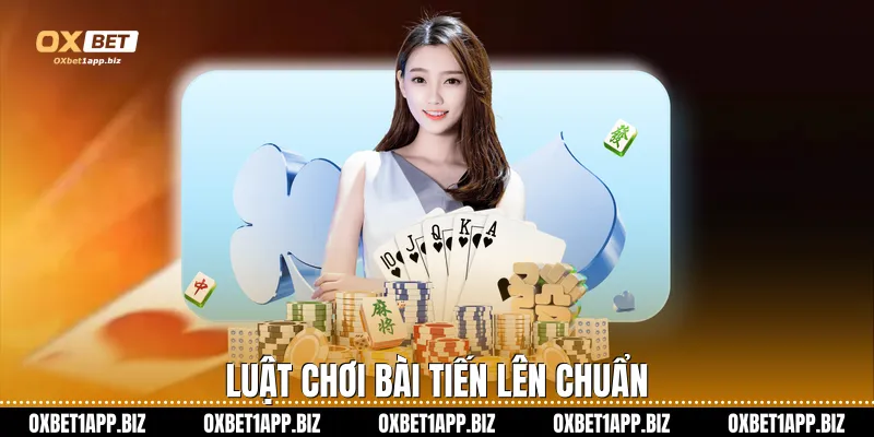 Bài Tiến Lên - Trải Nghiệm Giải Trí Trực Tuyến Trên Oxbet Luật chơi bài tiến lên chuẩn