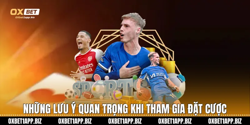 Kèo Châu Á Tại Oxbet - Sảnh Cược Thể Thao Uy Tín Hàng Đầu Những lưu ý quan trọng khi tham gia đặt cược