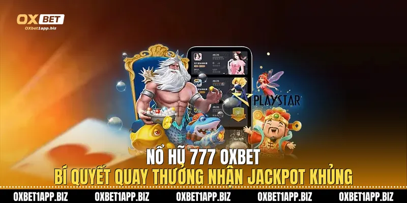 Nổ Hũ 777 Oxbet: Bí Quyết Quay Thưởng Nhận Jackpot Khủng Nổ Hũ 777 Oxbet: Bí Quyết Quay Thưởng Nhận Jackpot Khủng