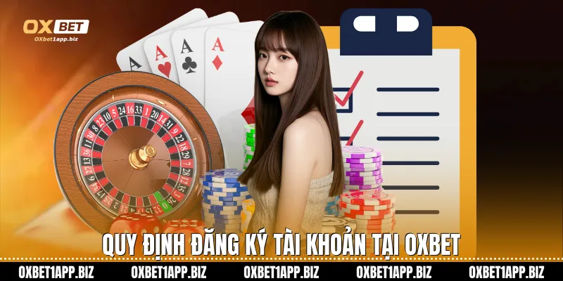 Điều khoản điều kiện Quy định đăng ký tài khoản tại Oxbet