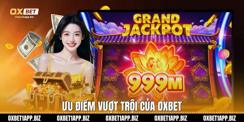 Nổ Hũ 777 Oxbet: Bí Quyết Quay Thưởng Nhận Jackpot Khủng Ưu điểm vượt trội của Oxbet